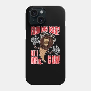 Frozen Dairy Dessert does not melt Phone Case