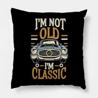 I'm not old i'm classic Pillow