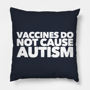 Vaccines Do Not Cause Autism Pillow