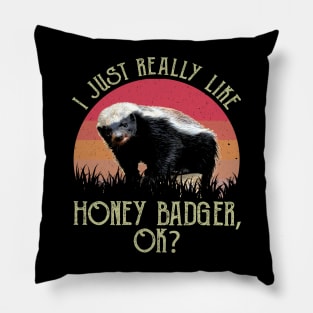 I Just Really Like Honey Badger, OK? Daring Deeds Rendered on Graphic Tee Pillow