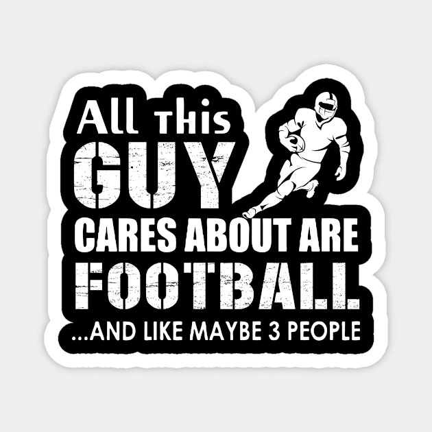 All This Guy Cares About Are Football Maybe 3 People Magnet by Hound mom