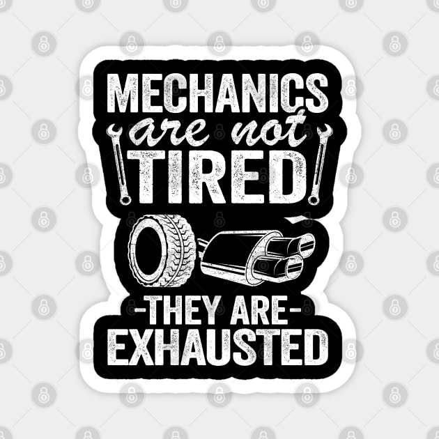 Mechanics Are Not Tired They Are Exhausted Auto Mechanic Magnet by Kuehni