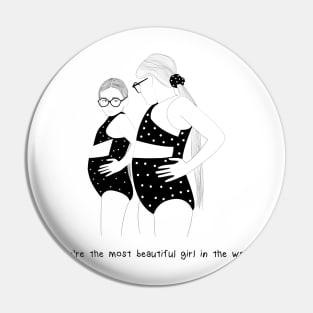 You’re the most beautiful girl in the world Pin