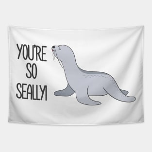 You're So Seally Funny Seal Joke Pun gift Tapestry