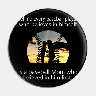 Behind Every Baseball Player Is A Mom That Believes Pin