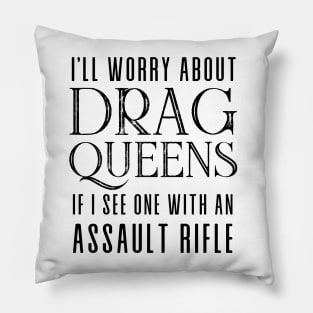 I’ll Worry About Drag Queens If I See One With an Assault Rifle Pillow