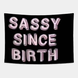 sassy since birth Tapestry