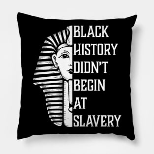 Black History Didn't Start At Slavery, Black History, African American Pillow