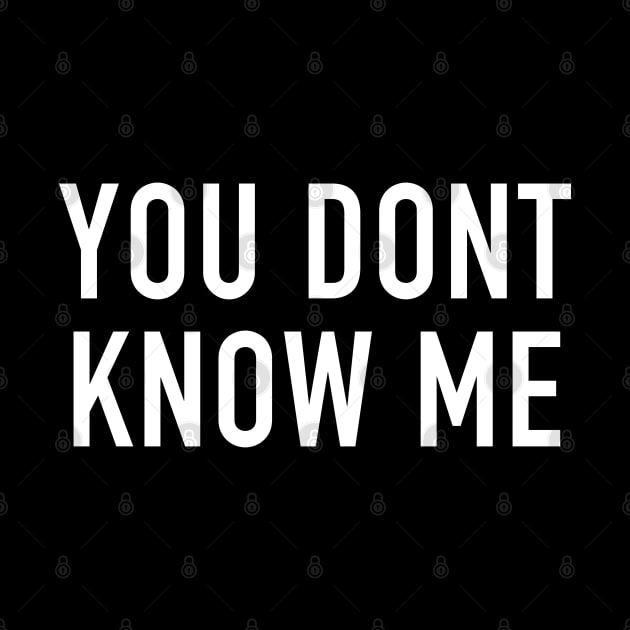 You Don’t Know Me by StickSicky