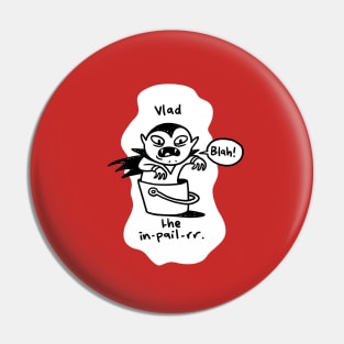 vlad the in-pail-rr Pin