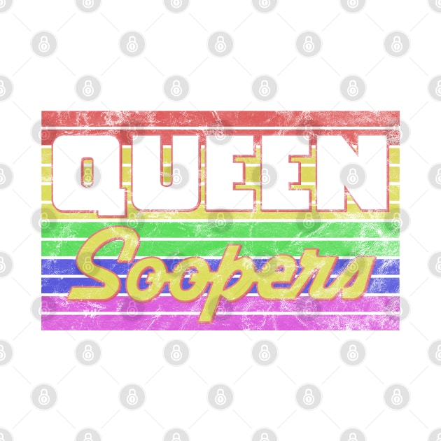 Vintage Queen Soopers - Denver Colorado LGBTQ Pride by South-O-Matic