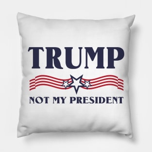 Trump not my president T-Shirt Pillow