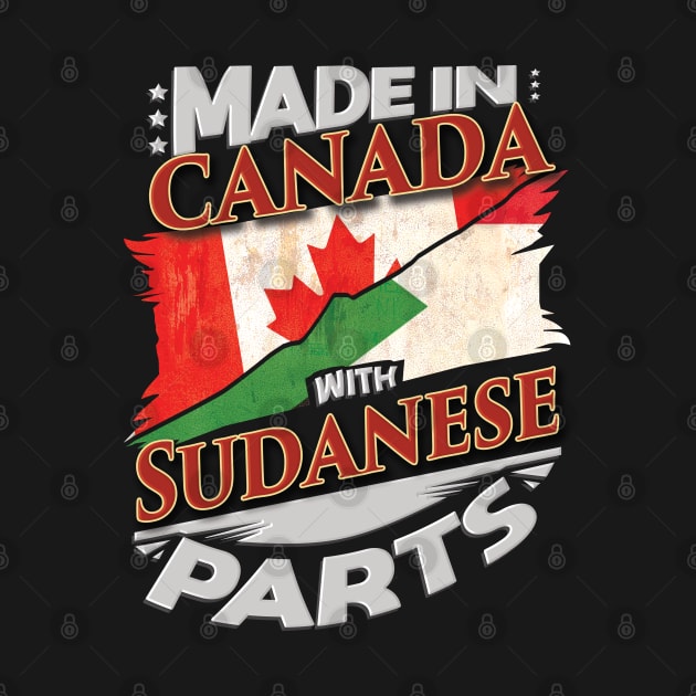 Made In Canada With Sudanese Parts - Gift for Sudanese From Sudan by Country Flags