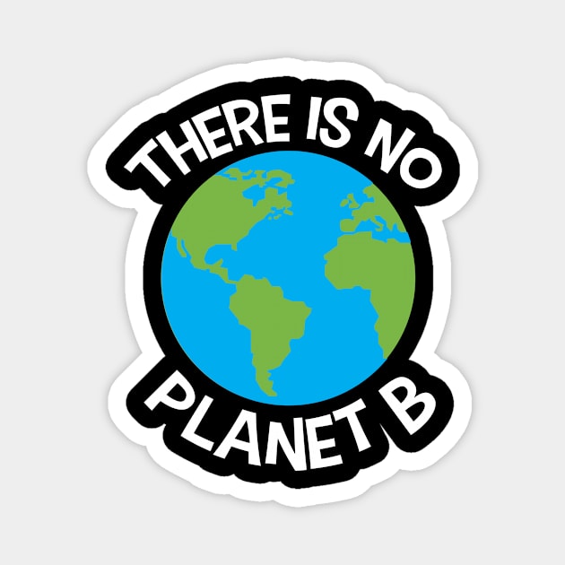 There is no Planet B Magnet by HBfunshirts