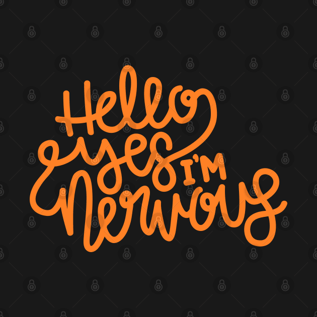 Hello Yes I'm Nervous (Orange) by hoddynoddy