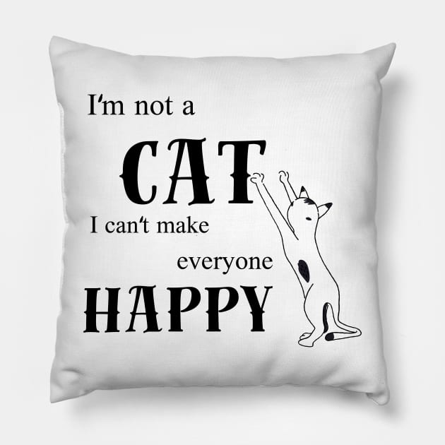 Im not a cat i cant make everyone happy Pillow by Kugy's blessing