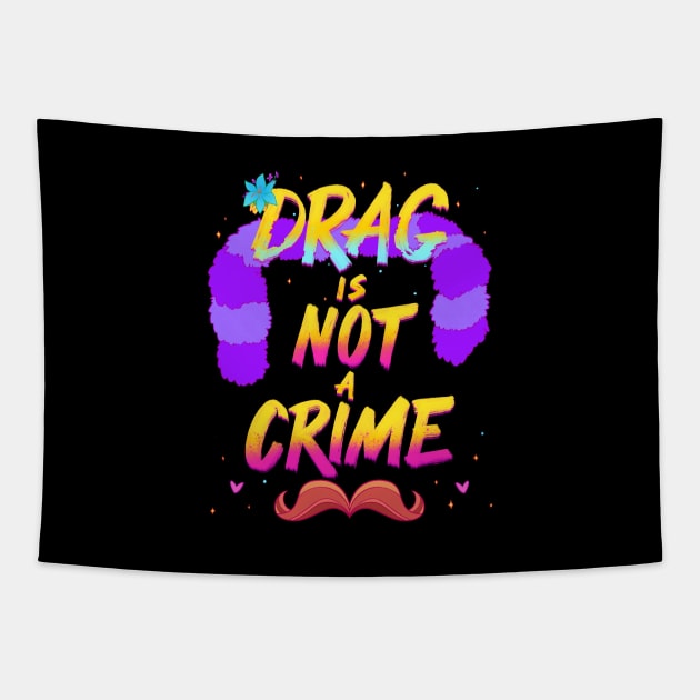 Drag Is Not A Crime Tapestry by FindChaos