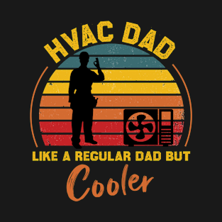 Hvac Dad But Cooler Mens Funny Hvac Technician Father Shirt T-Shirt