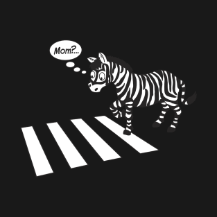 Zebra Crossing...(Mom?) T-Shirt