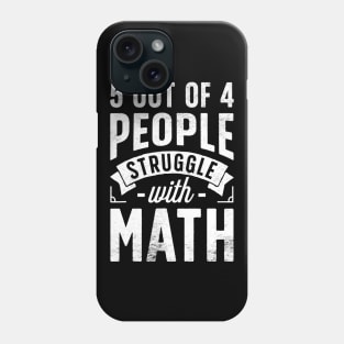 5 Out Of 4 People Struggle With Math T Shirt Funny Teacher Phone Case