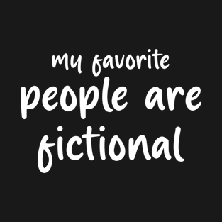 my favorite people are fictional T-Shirt