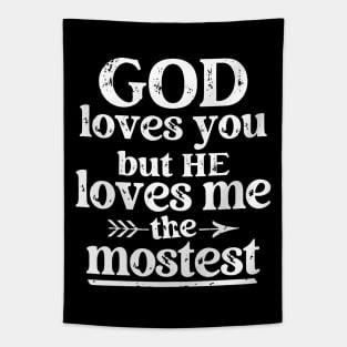 God Loves You But He Loves Me The Mostest Tapestry