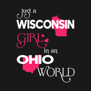 Just a Wisconsin Girl In an Ohio World T-Shirt