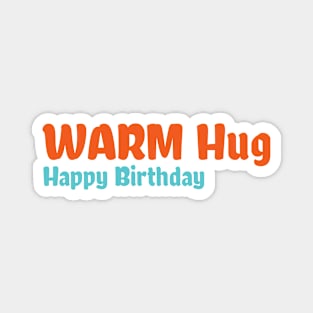 Happy Birthday Warm Hug Magnet