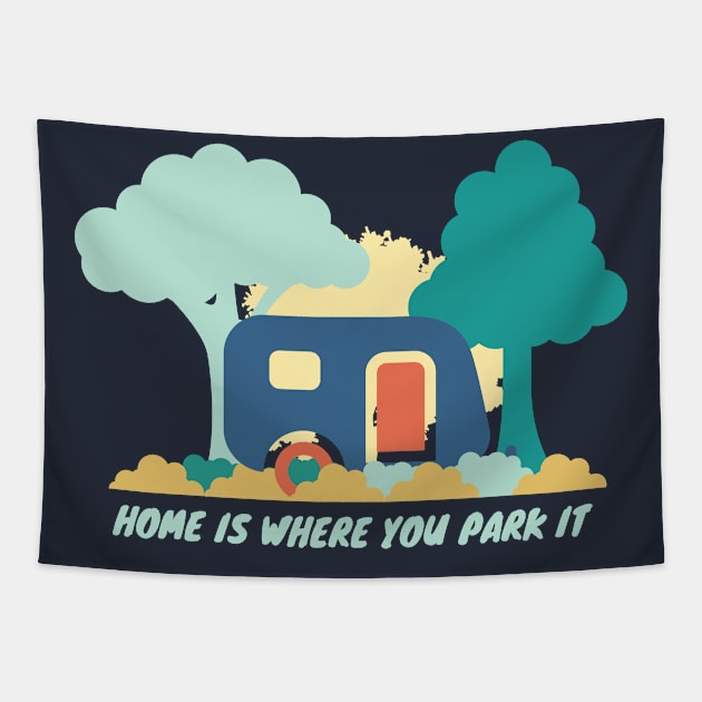 Home is where you park it Caravan Tapestry by High Altitude