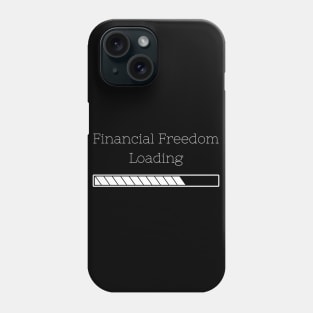 Financial Freedom Loading Phone Case