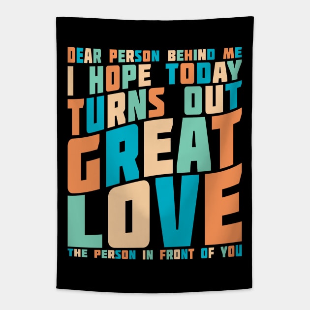 Dear Person Behind Me I Hope Today Positive Retro Tapestry by JaussZ