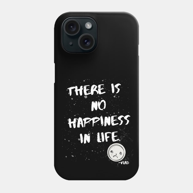 There is no happiness in life - Vlad Phone Case by TJWDraws