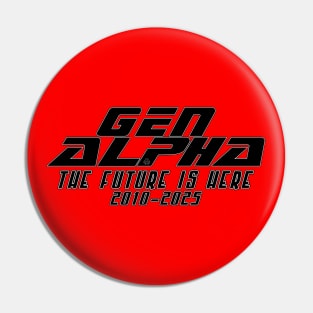 Gen Alpha The Future is Here 2010-2025 Pin