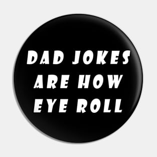 Dad Jokes Are How Eye Roll Pin