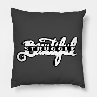 Beautiful Struggle Pillow