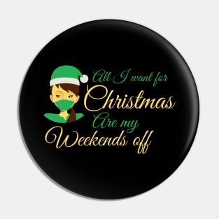 All I want for Christmas are my weekends off - funny festive Nurse design Pin