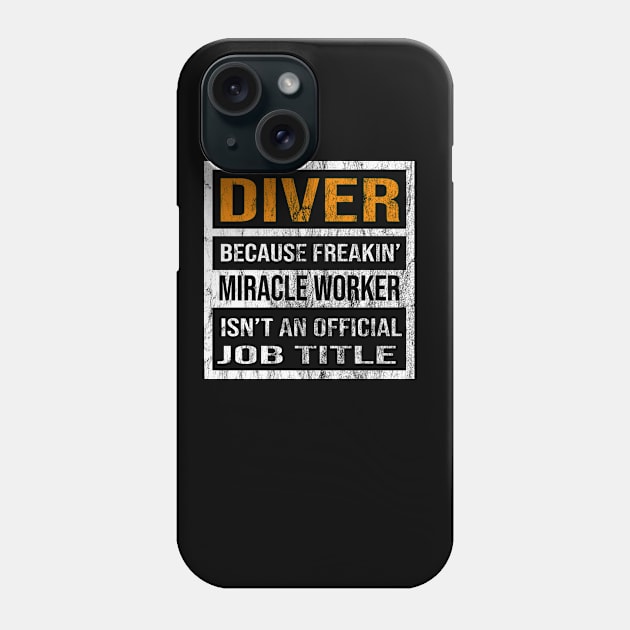 Diver Because Freakin Miracle Worker Is Not An Official Job Title Phone Case by familycuteycom