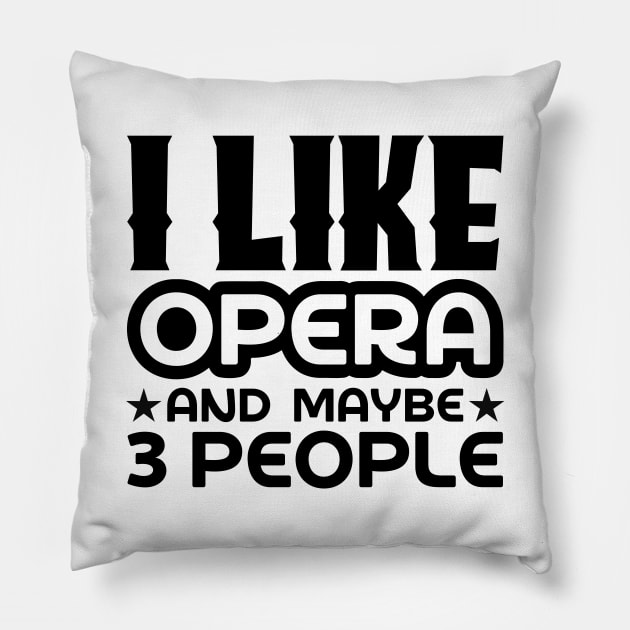 I like opera and maybe 3 people Pillow by colorsplash