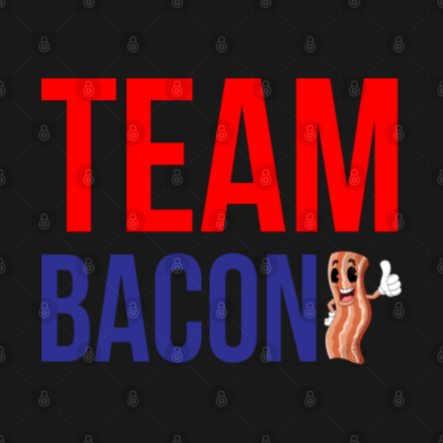 Disover Team Bacon - Bacon Lover - T-Shirt