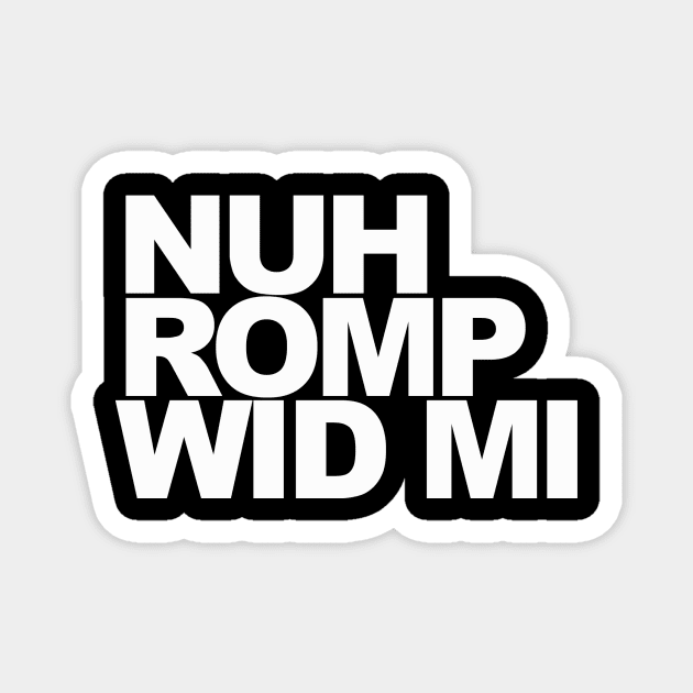 Nuh Romp Wid Mi Magnet by sensimedia