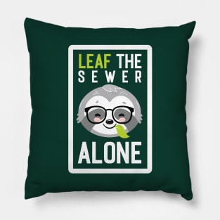 Funny Sewer Pun - Leaf me Alone - Gifts for Sewers Pillow