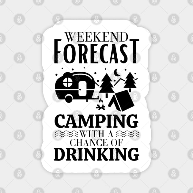 Weekend forecast camping with a chance of drinking Magnet by JustBeSatisfied