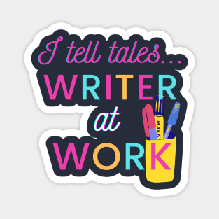 I Tell Tales - Writer at Work Magnet