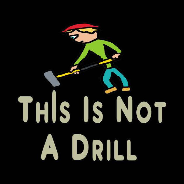 This Is Not A Drill by Mark Ewbie