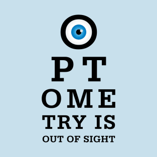 Optometry Is Out Of Sight T-Shirt