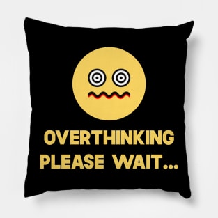 Overthinking Please Wait Pillow