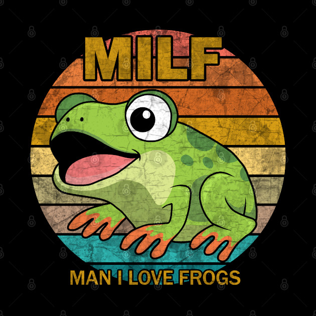 MILF: Man I Love Frogs - Man I Love Frogs - Phone Case