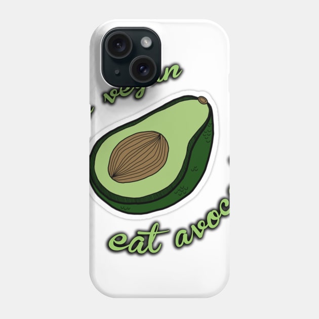 Go Vegan Eat Avocado Shirt Phone Case by seasonofdecay