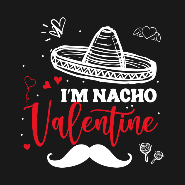 Funny Nacho Valentines Day I'm Nacho Valentine mexico women by ANAREL