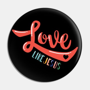 Love Like Jesus Pin